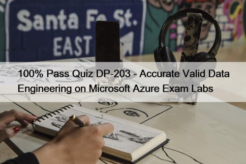 100% Pass Quiz DP-203 - Accurate Valid Data ...